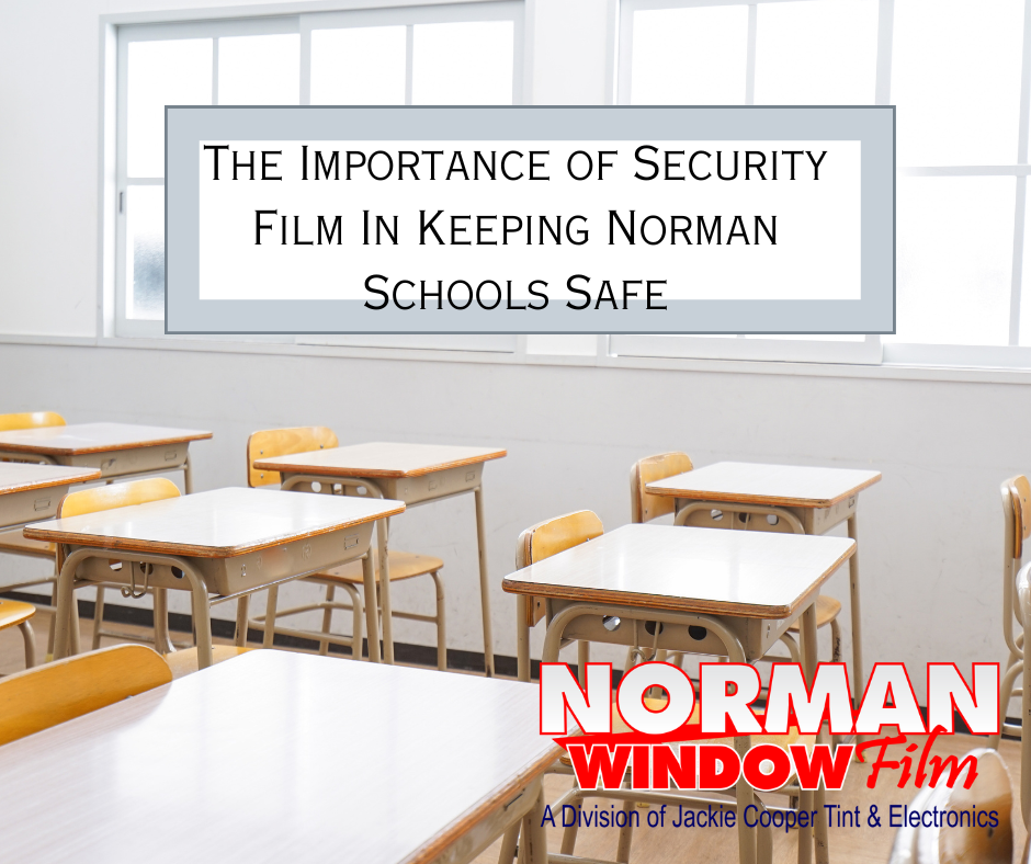 The Importance of Security Films in Keeping Norman Schools Safe